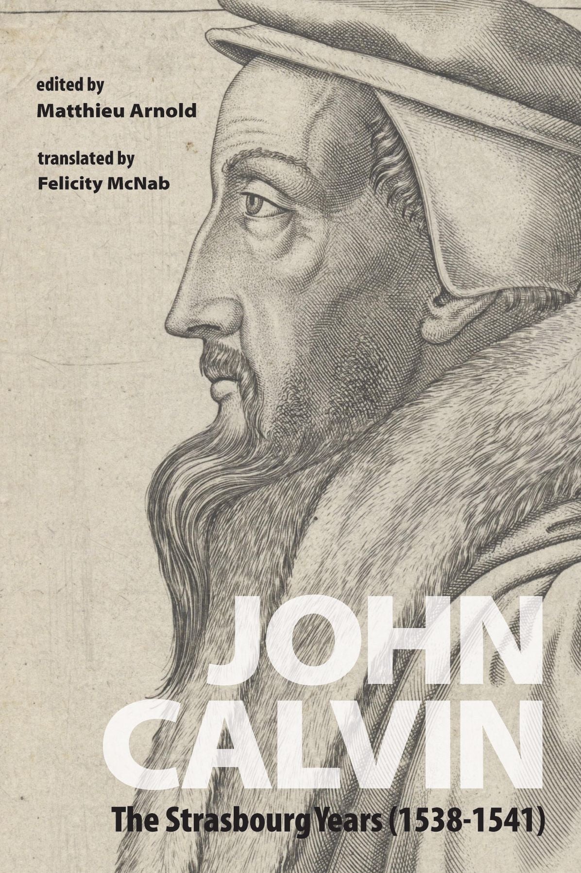 John Calvin: The Strasbourg Years (1538-1541)