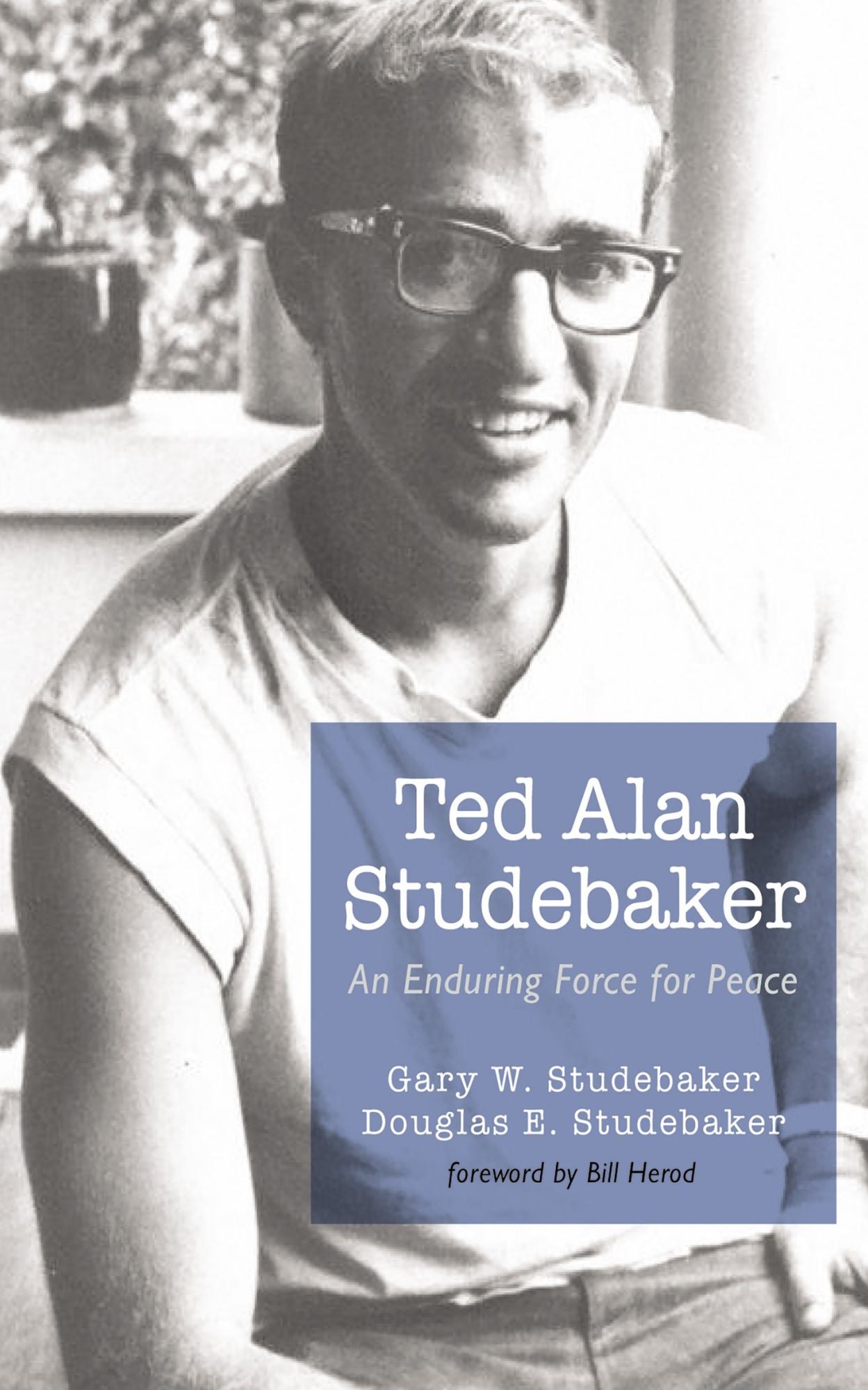 Ted Allen Studebaker: An Enduring Force for Peace