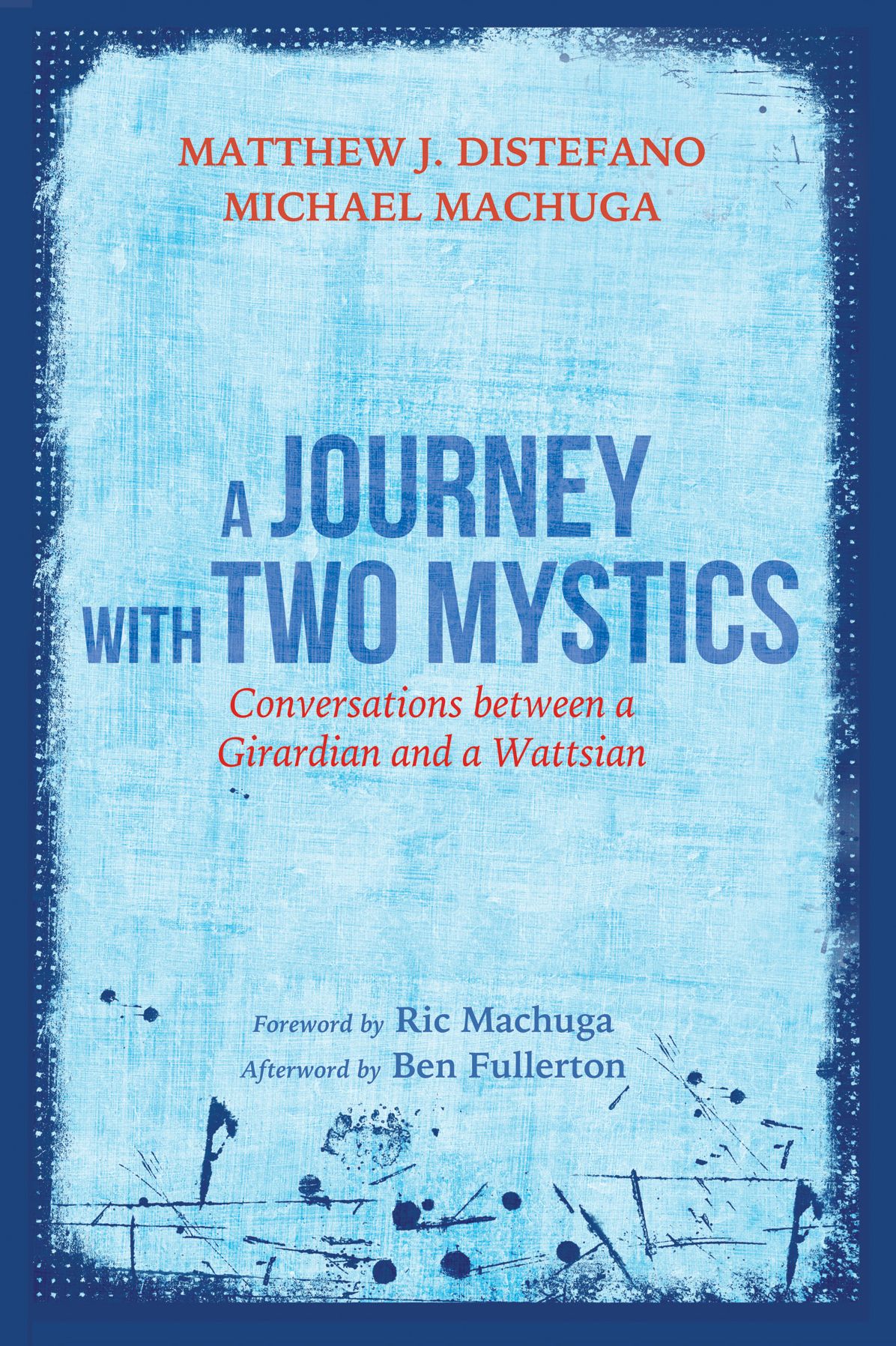 A Journey with Two Mystics: Conversations between a Girardian and a Wattsian