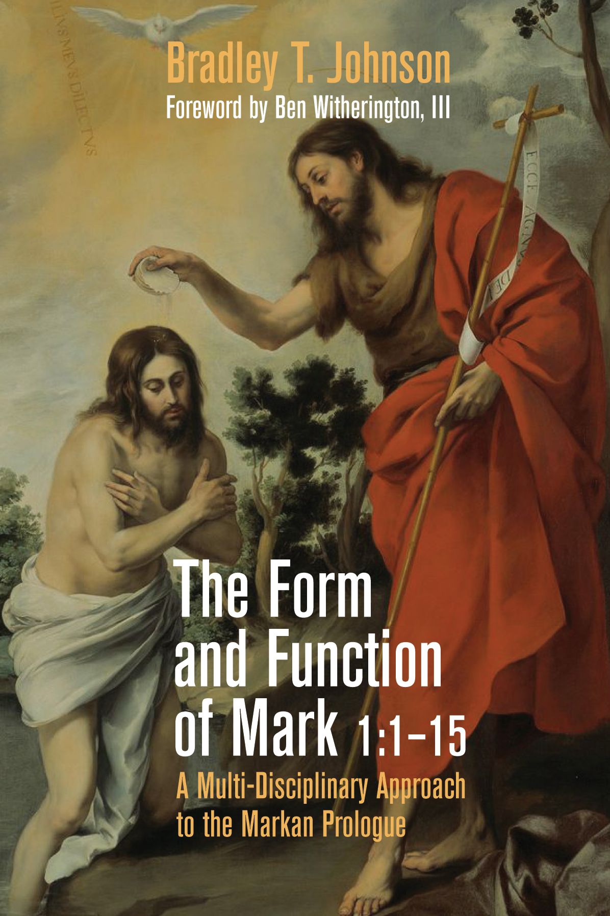The Form and Function of Mark 1:1 15: A Multi-Disciplinary Approach to the Markan Prologue