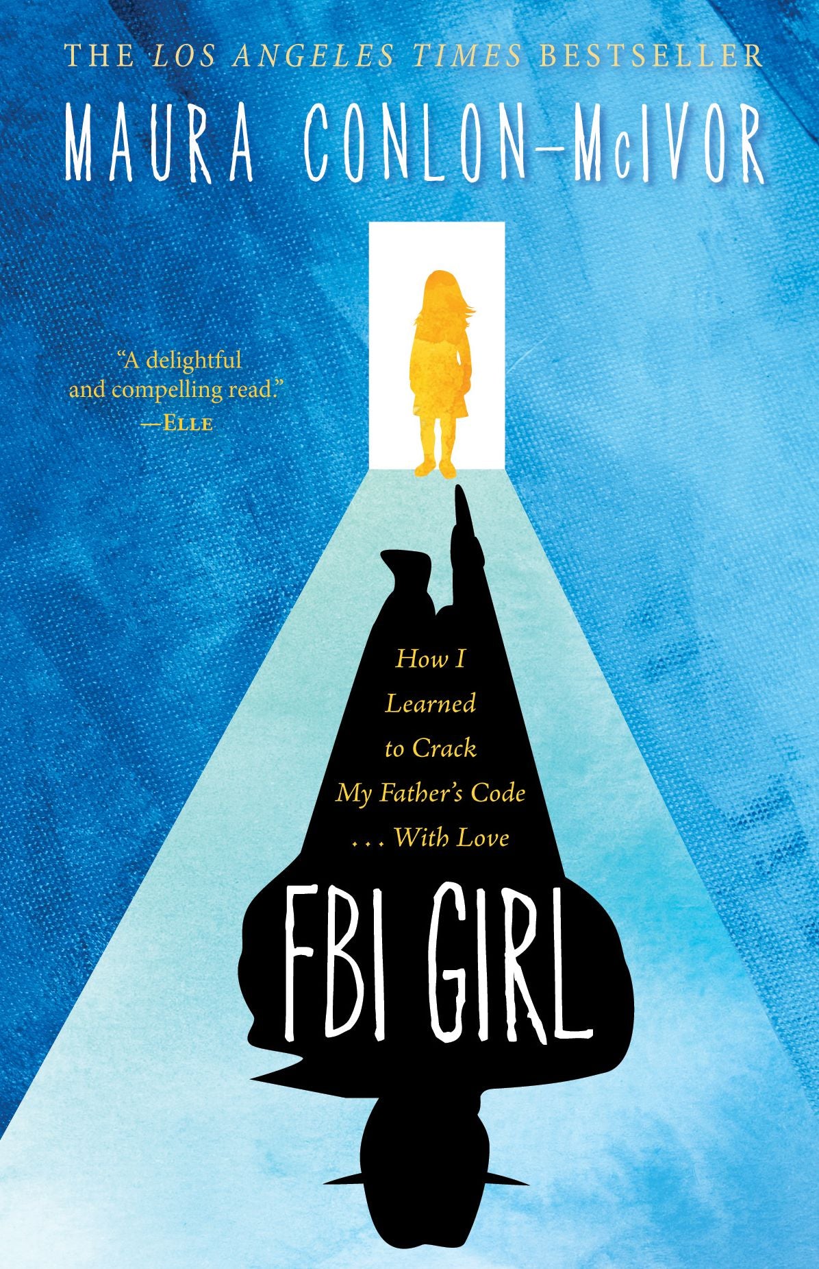 FBI Girl: How I Learned to Crack My Father's Code . . . With Love