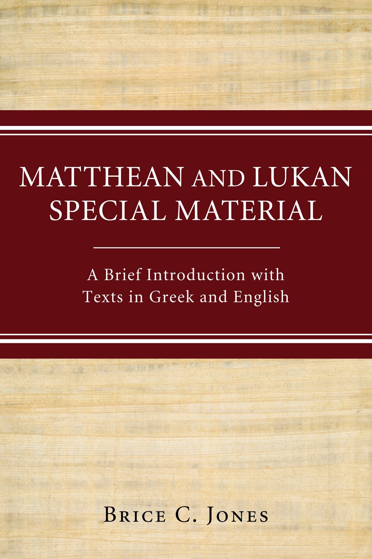 Matthean and Lukan Special Material: A Brief IntroMatthean and Lukan Special Materialduction with Texts in Greek and English