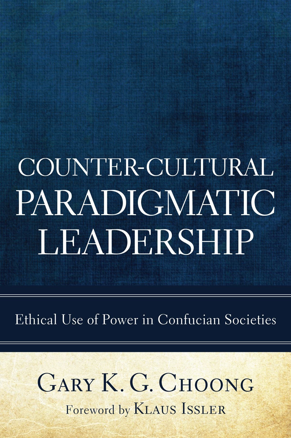 Counter-Cultural Paradigmatic Leadership: Ethical Use of Power in Confucian Societies