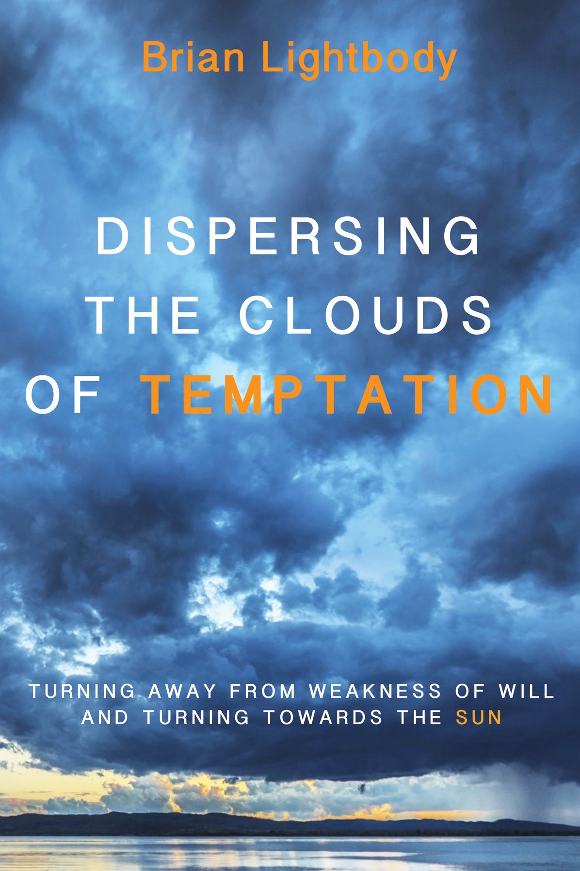 Dispersing the Clouds of Temptation: Turning Away from Weakness of Will and Turning towards the Sun