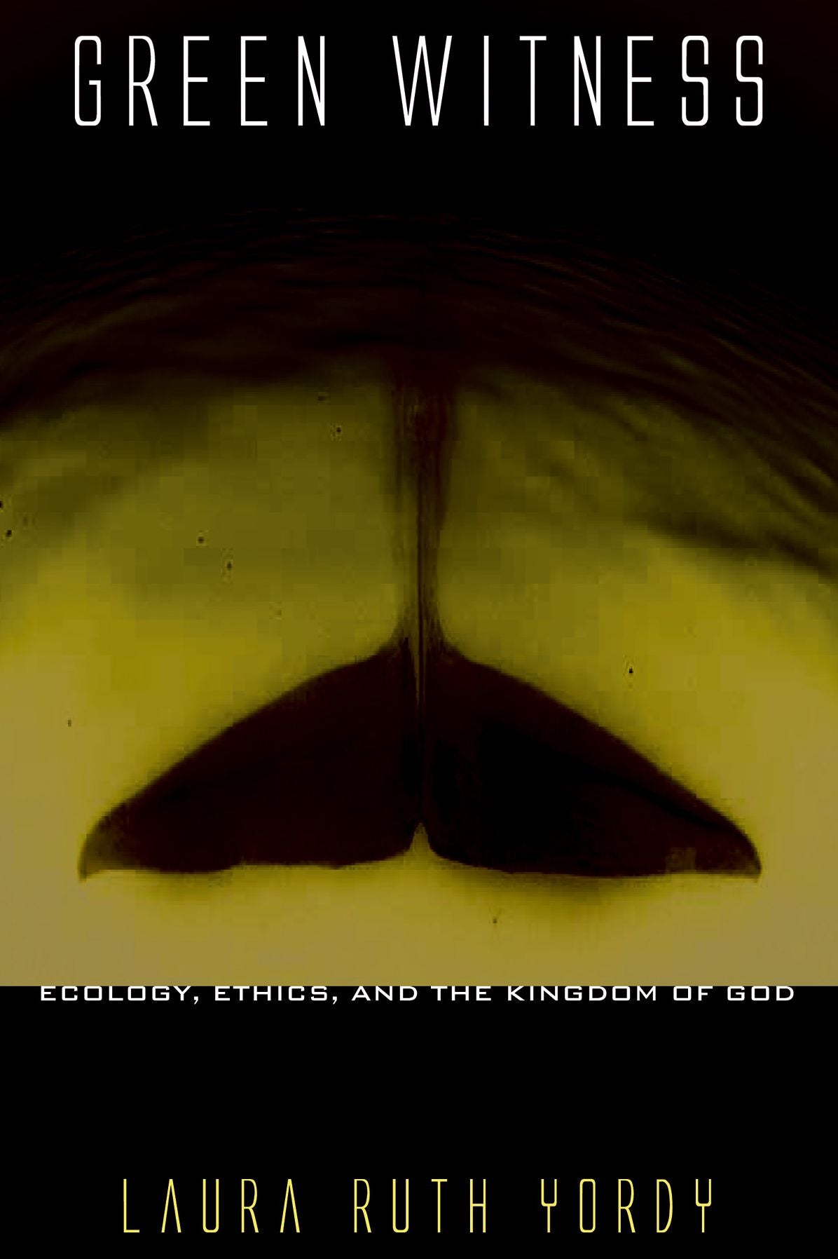 Green Witness: Ecology, Ethics, and the Kingdom of God