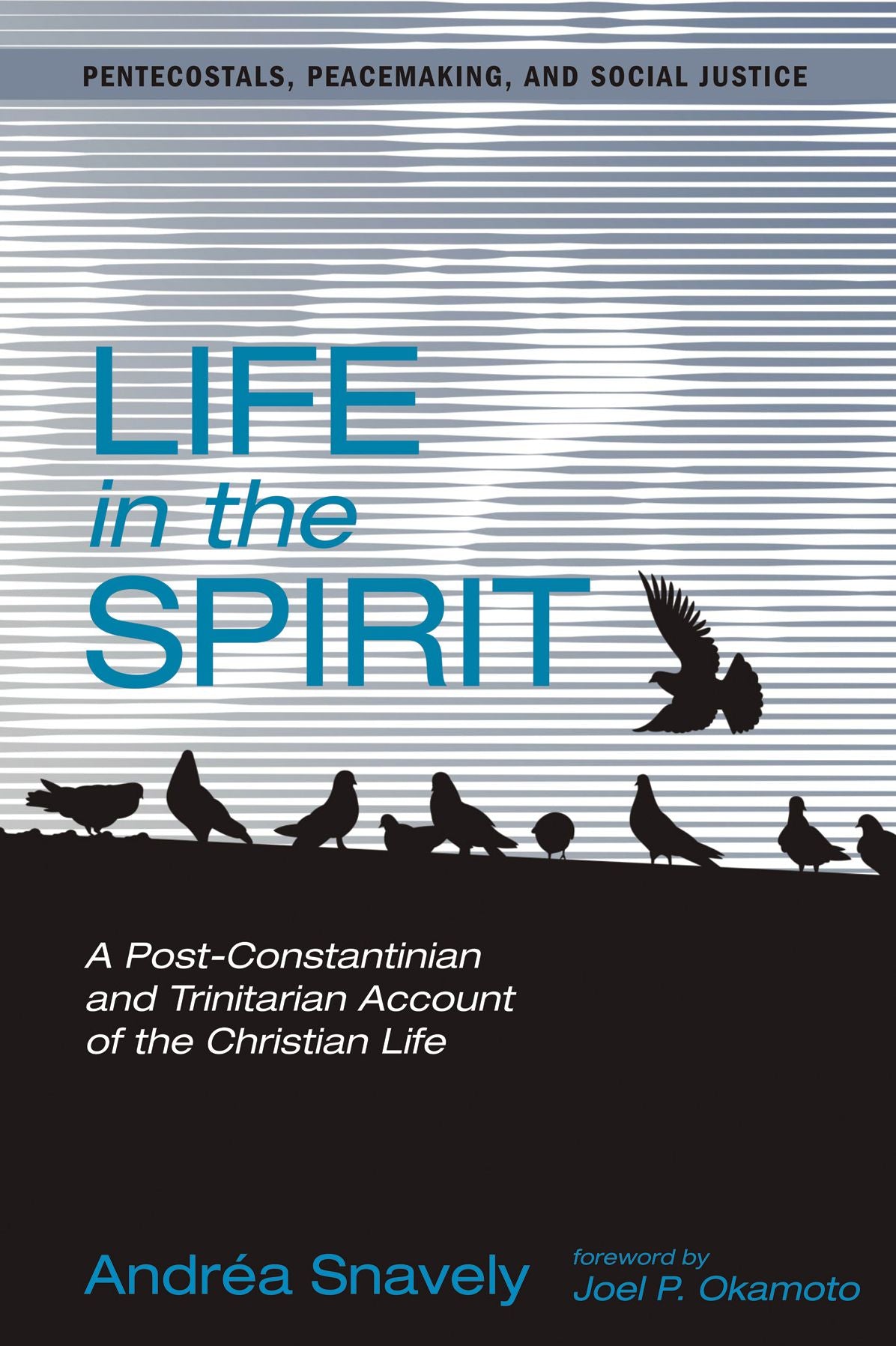 Life in the Spirit: A Post-Constantinian and Trinitarian Account of the Christian Life