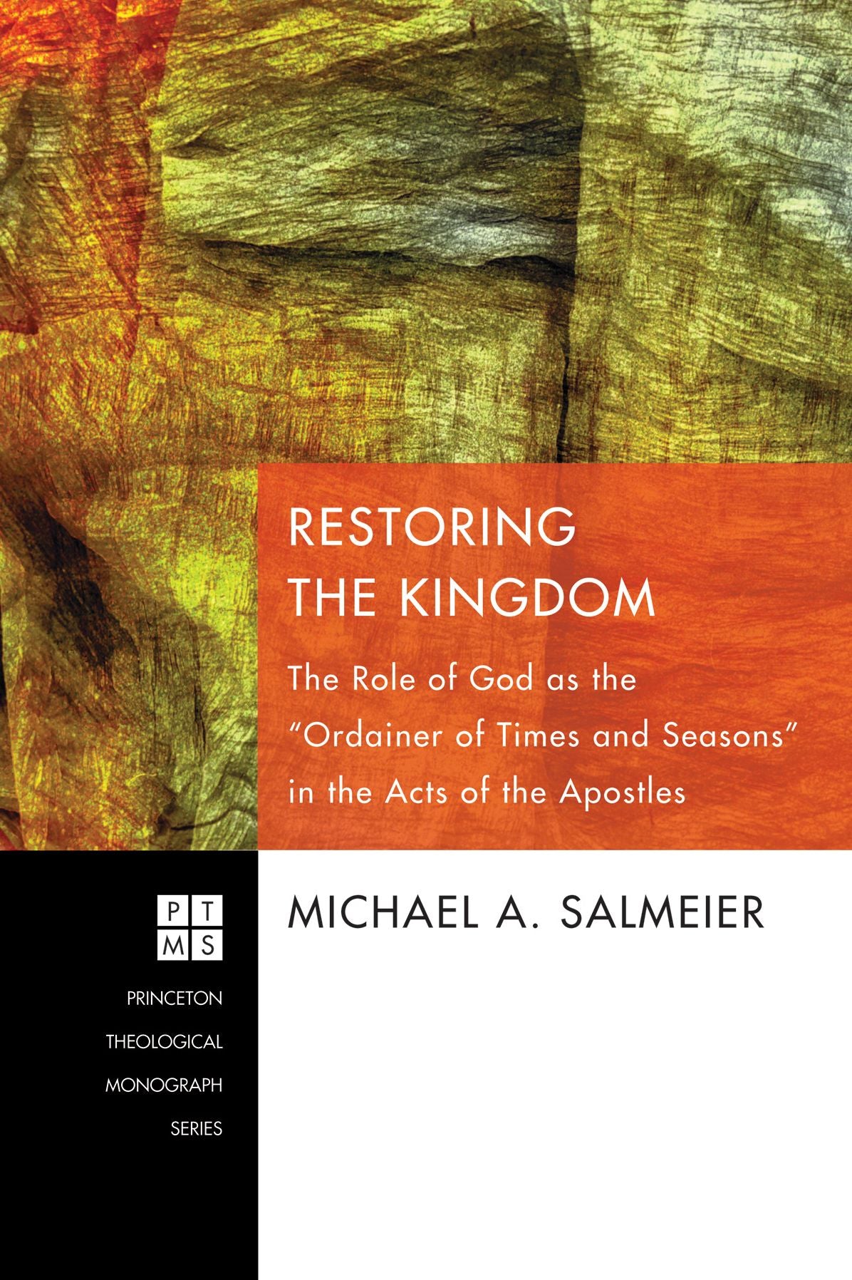 Restoring the Kingdom: The Role of God as the "Ordainer of Times and Seasons" in the Acts of the Apostles
