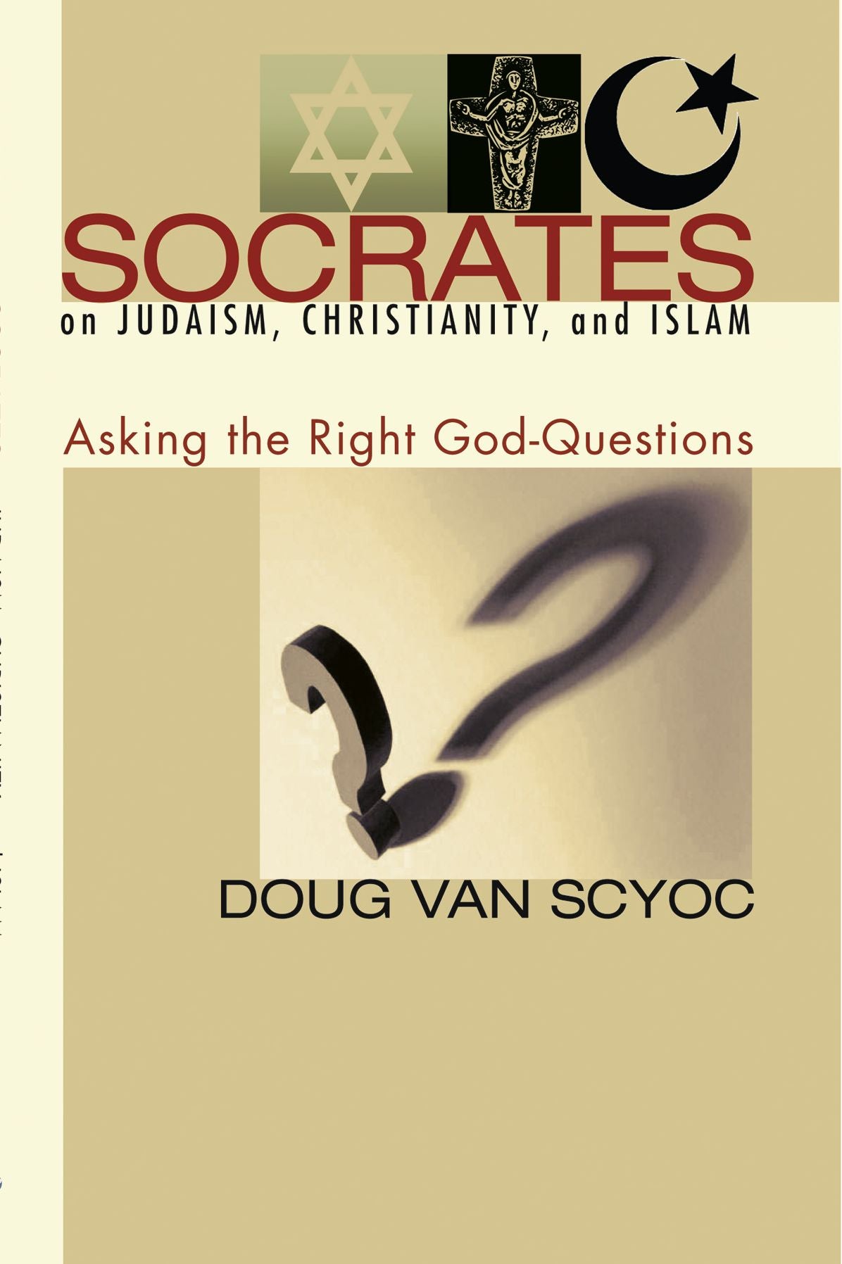 Socrates on Judaism, Christianity, and Islam: Asking the Right God-Questions