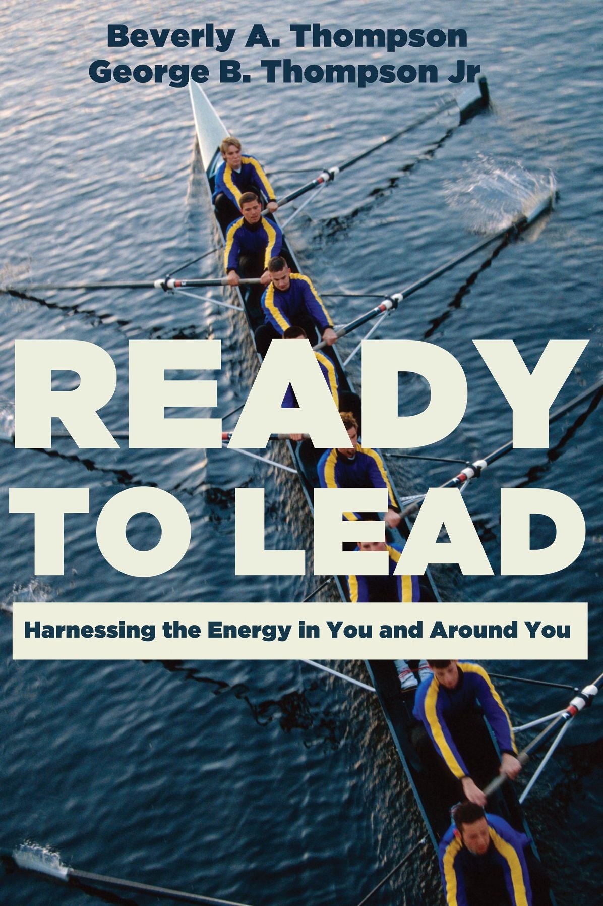 Ready to Lead: Harnessing the Energy in You and around You