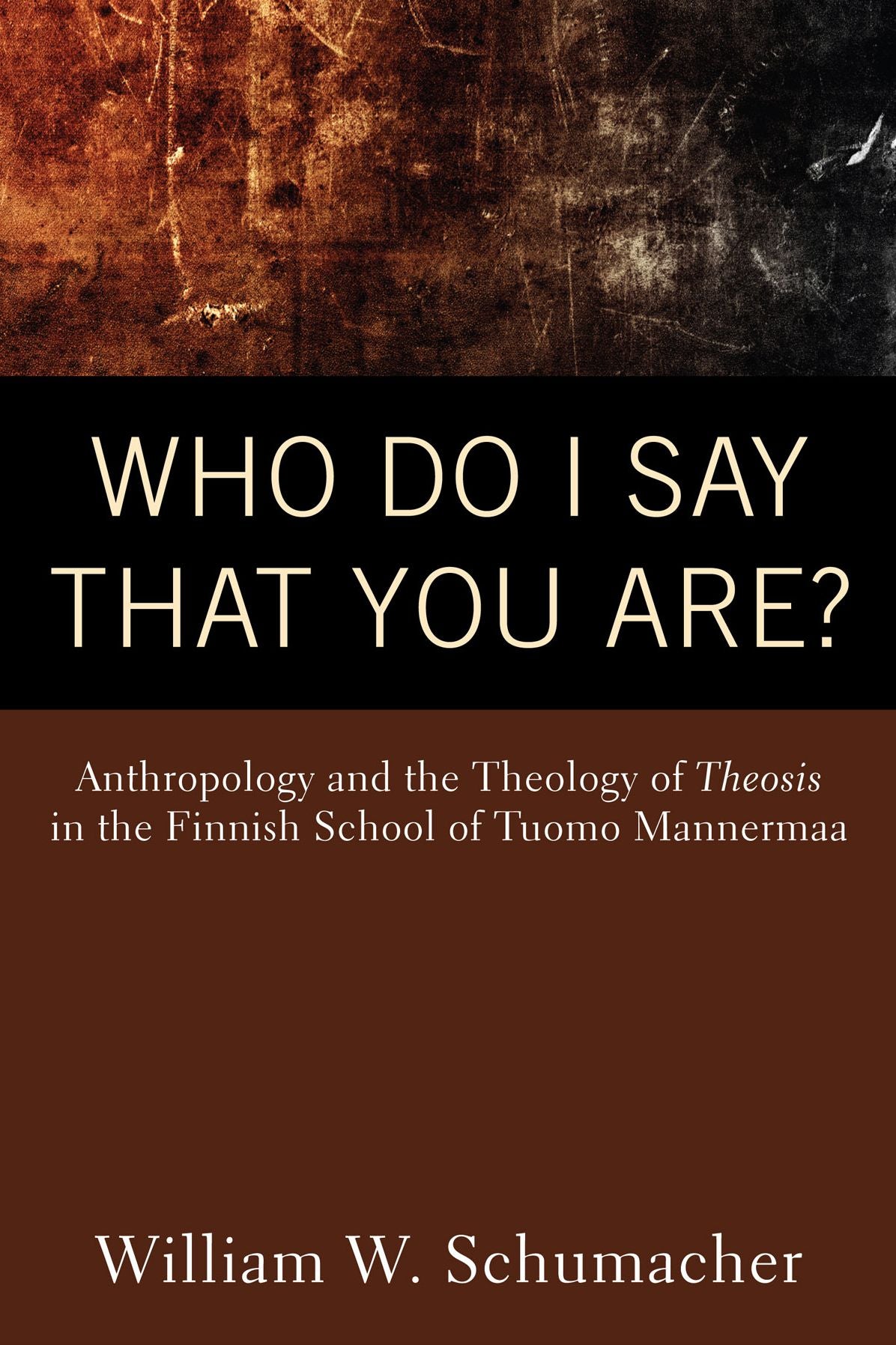 Who Do I Say That You Are?: Anthropology and the Theology of Theosis in the Finnish School of Tuomo Mannermaa
