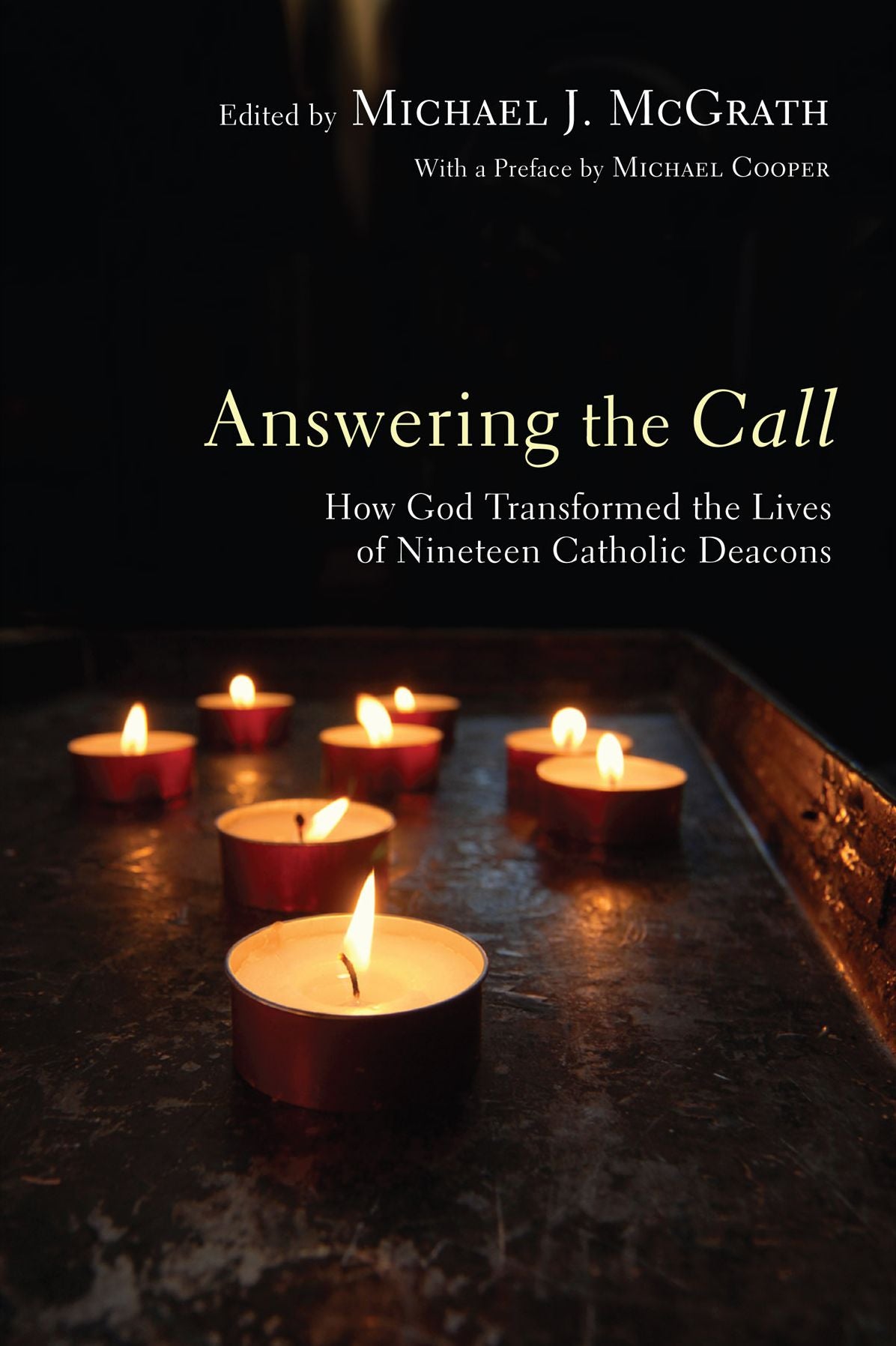 Answering the Call: How God Transformed the Lives of Nineteen Catholic Deacons