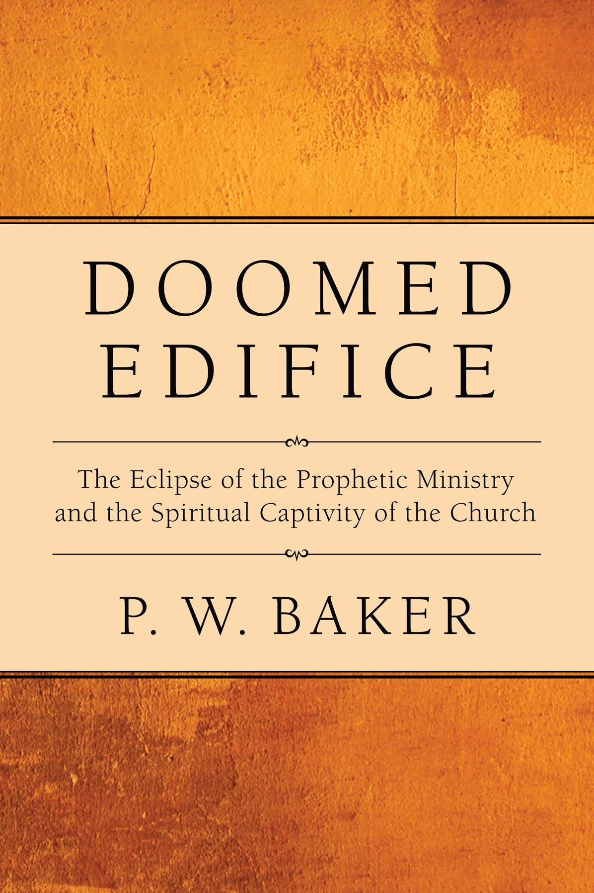 Doomed Edifice: The Eclipse of the Prophetic Ministry and the Spiritual Captivity of the Church