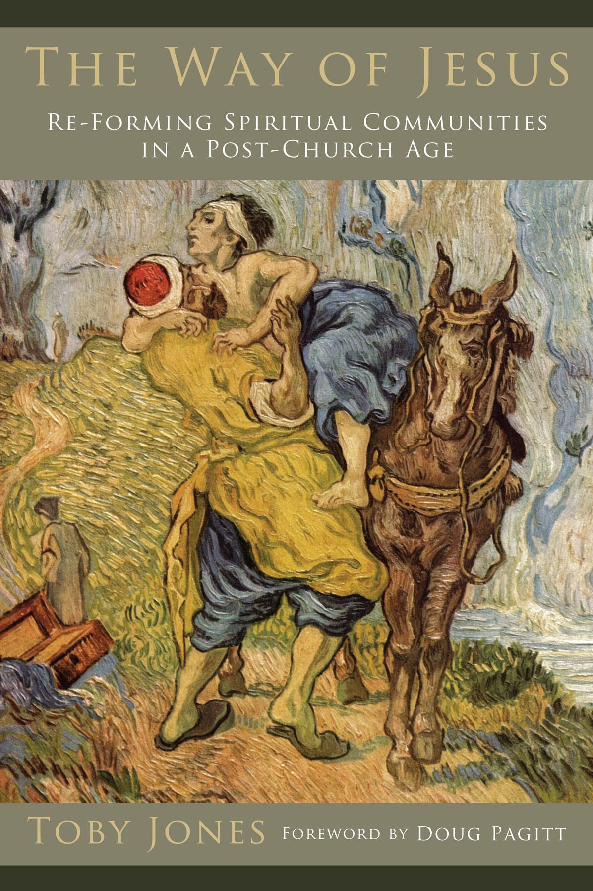 The Way of Jesus: Re-Forming Spiritual Communities in a Post-Church Age