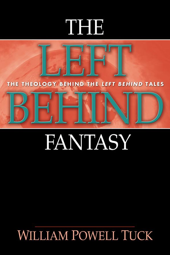 The Left Behind Fantasy: The Theology Behind the Left Behind Tales