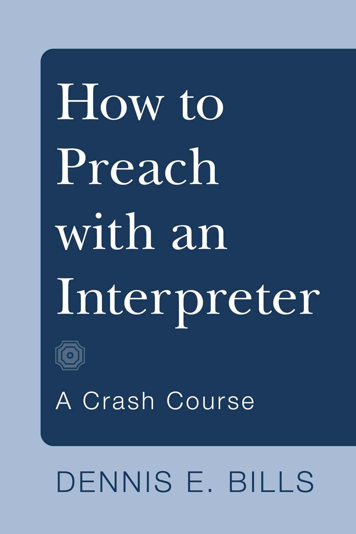 How to Preach with an Interpreter: A Crash Course