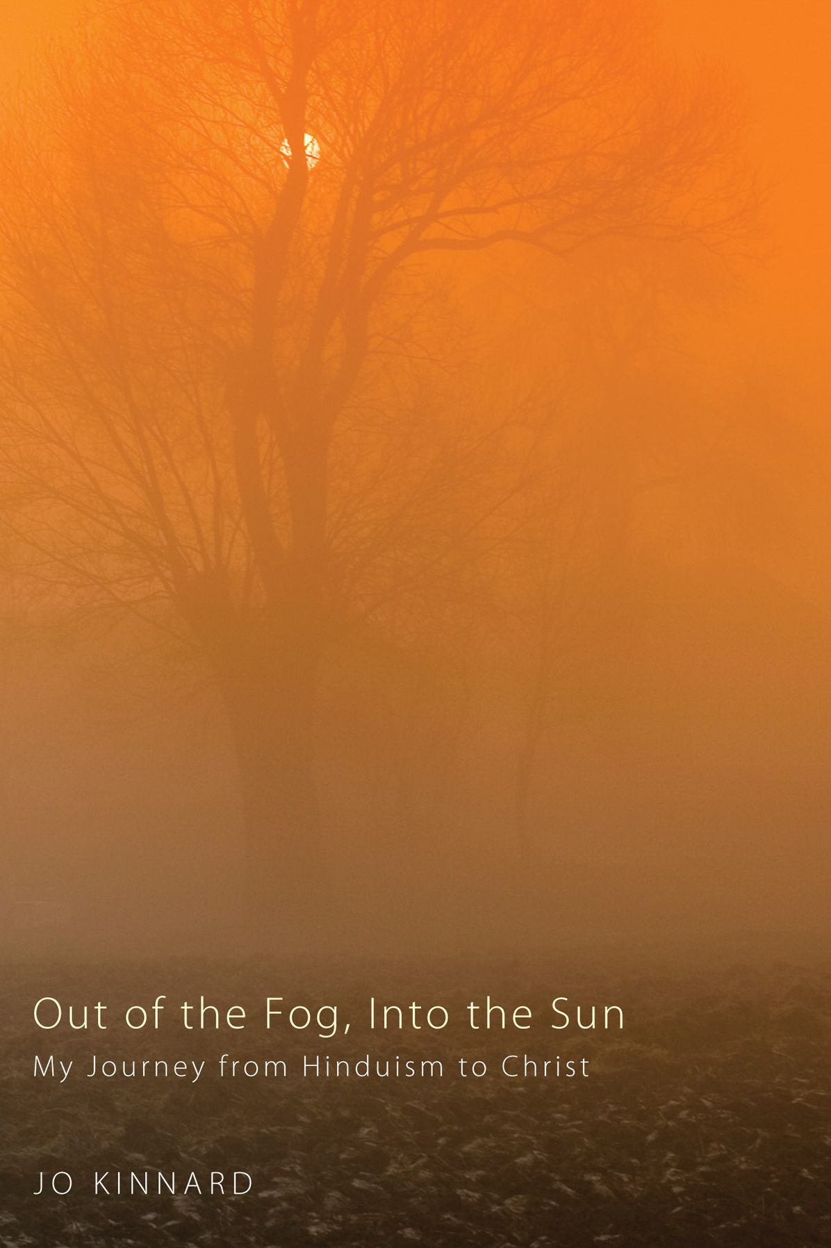 Out of the Fog, Into the Sun: My Journey from Hinduism to Christ