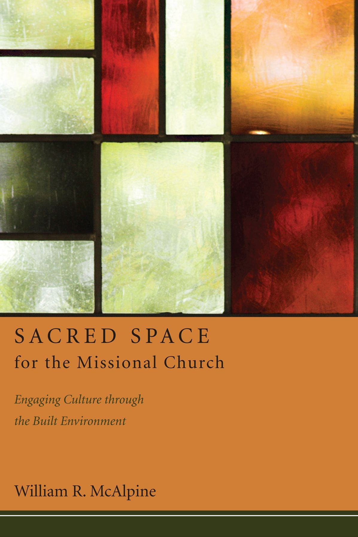 Sacred Space for the Missional Church: Engaging Culture through the Built Environment