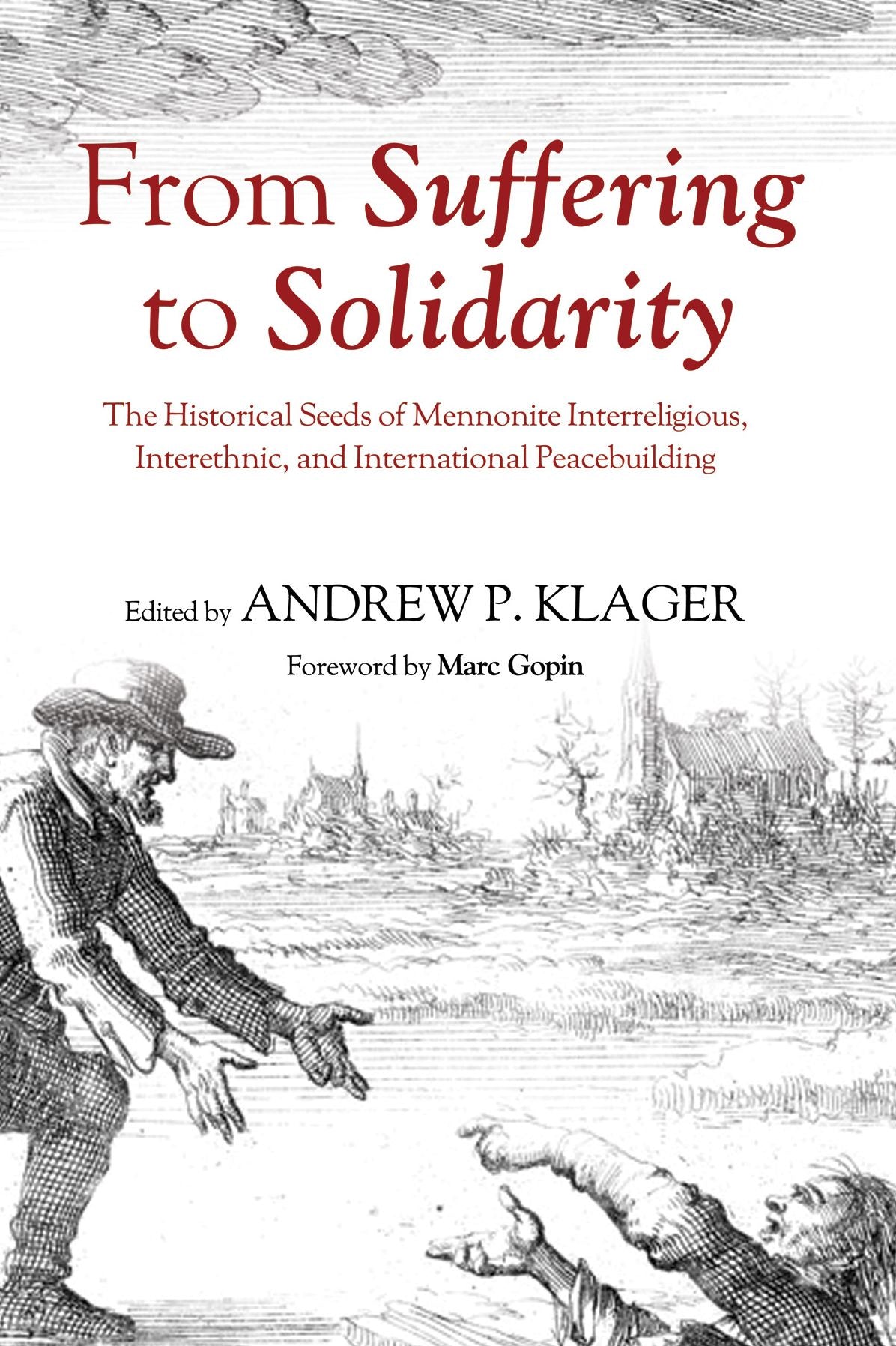 From Suffering to Solidarity: The Historical Seeds of Mennonite Interreligious, Interethnic, and International Peacebuilding