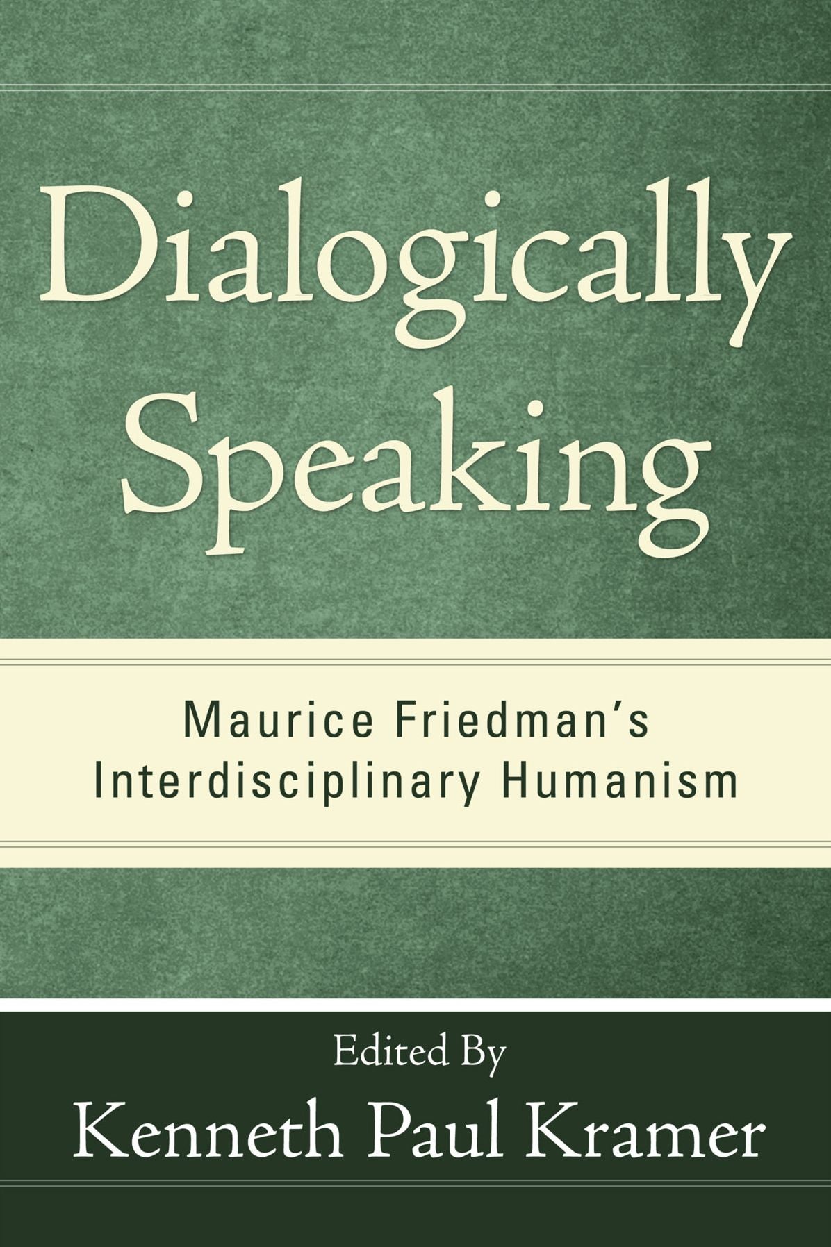 Dialogically Speaking: Maurice Friedman's Interdisciplinary Humanism