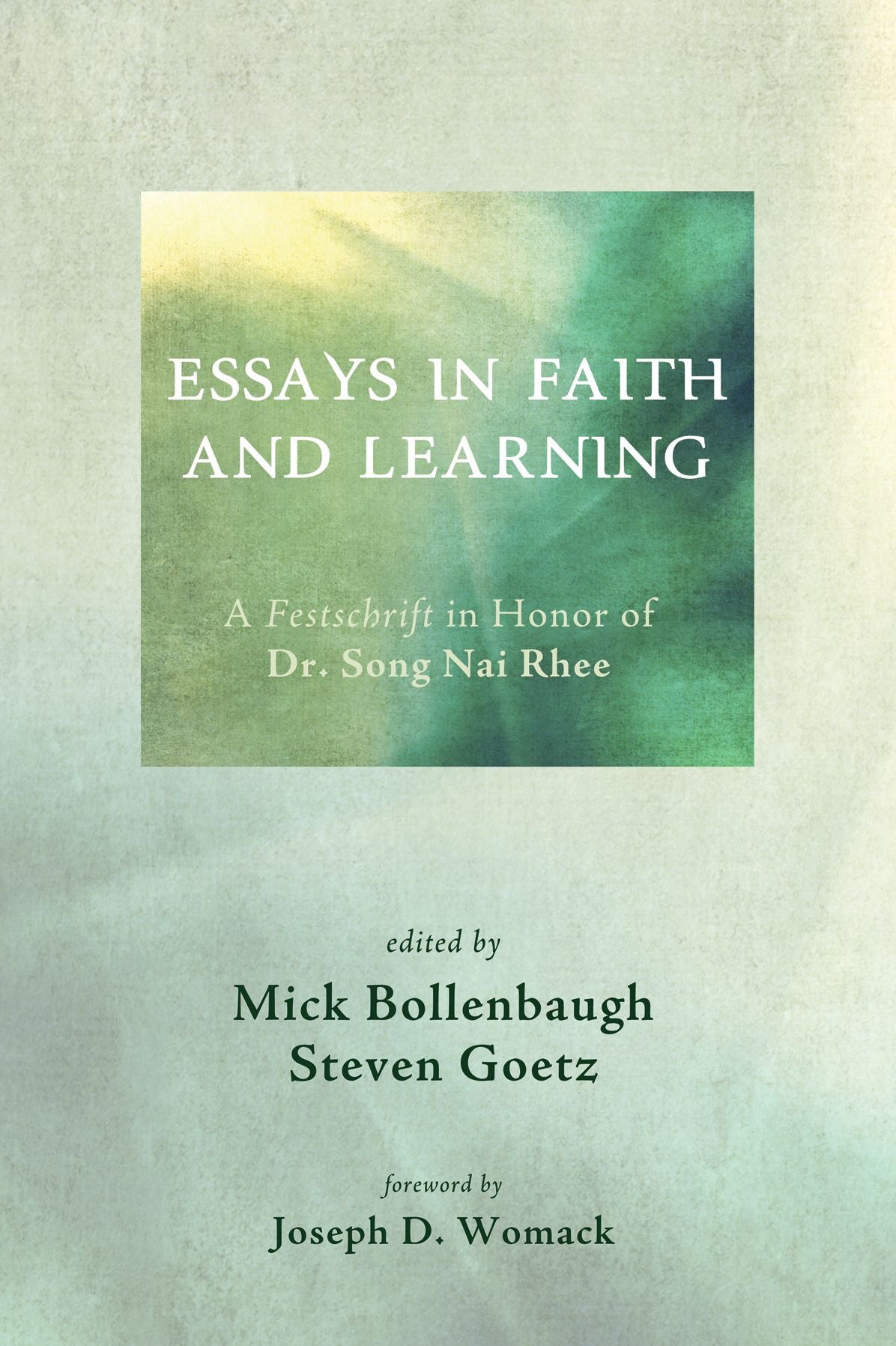 Essays in Faith and Learning: A Festschrift in Honor of Dr. Song Nai Rhee