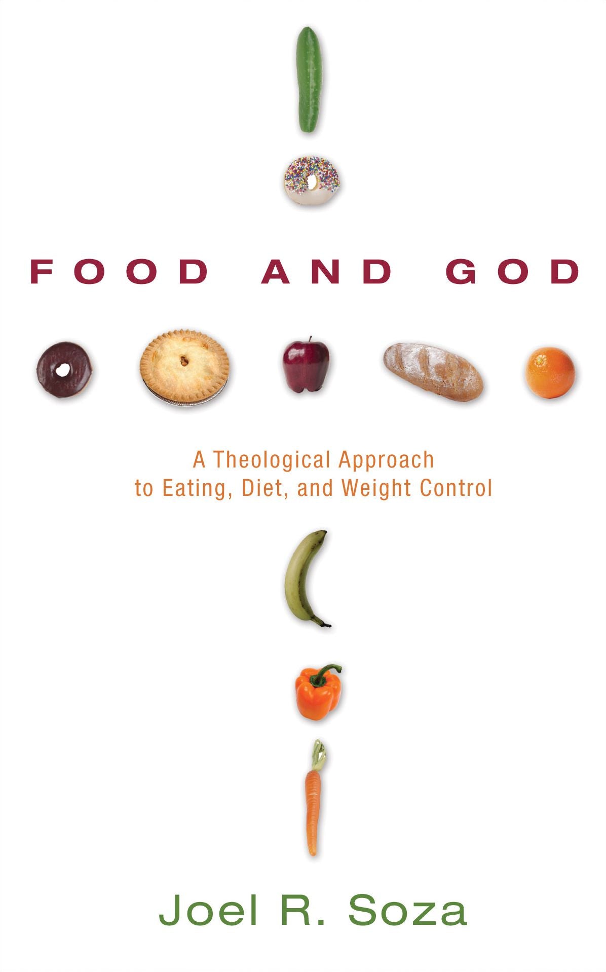 Food and God: A Theological Approach to Eating, Diet, and Weight Control