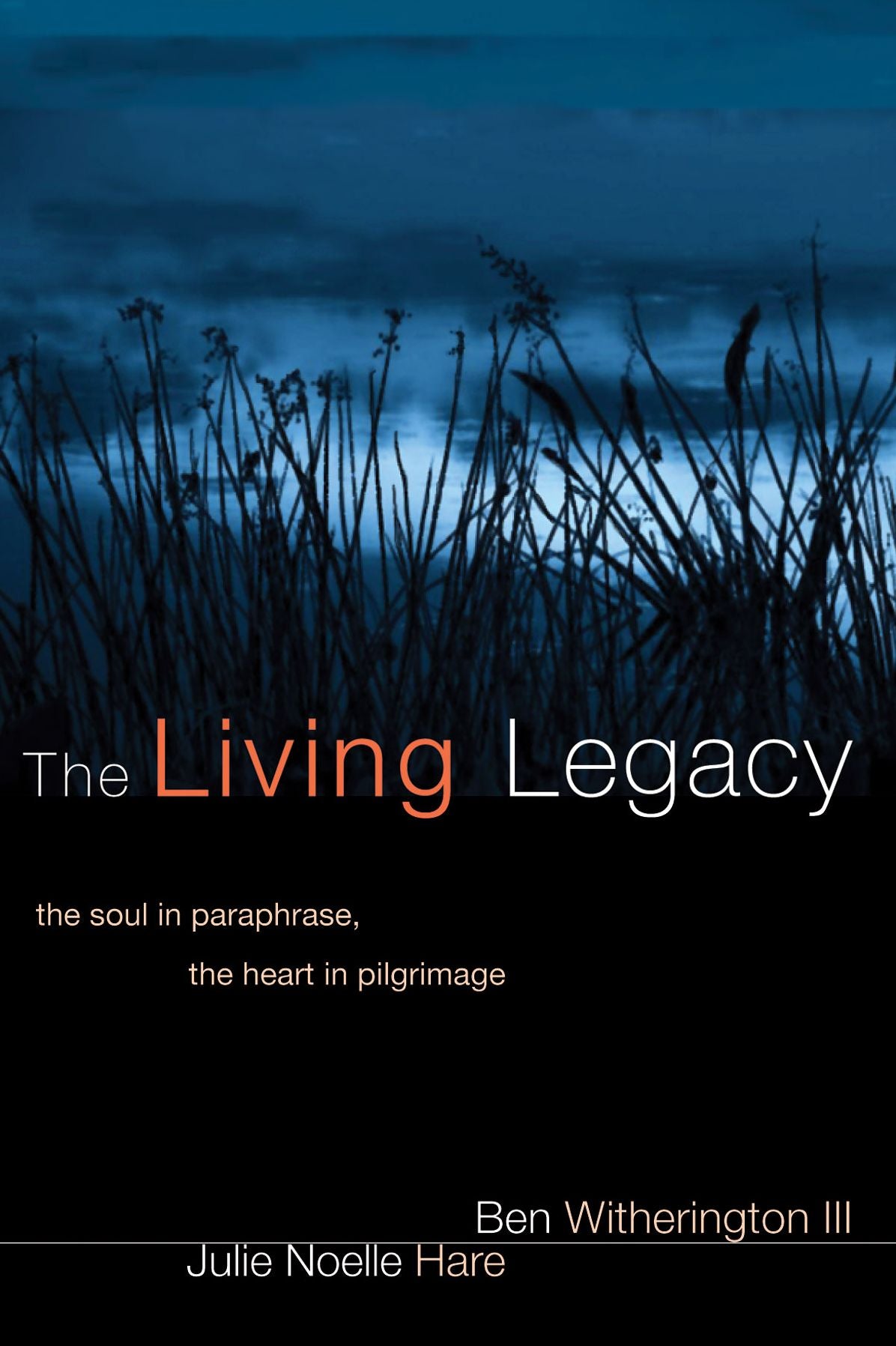 The Living Legacy: The Soul in Paraphrase, the Heart in Pilgrimage