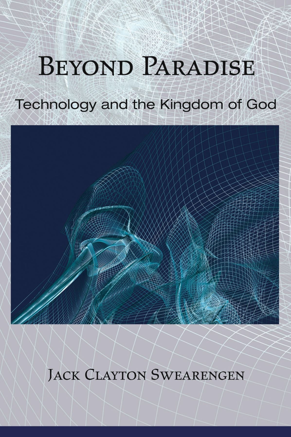 Beyond Paradise: Technology and the Kingdom of God