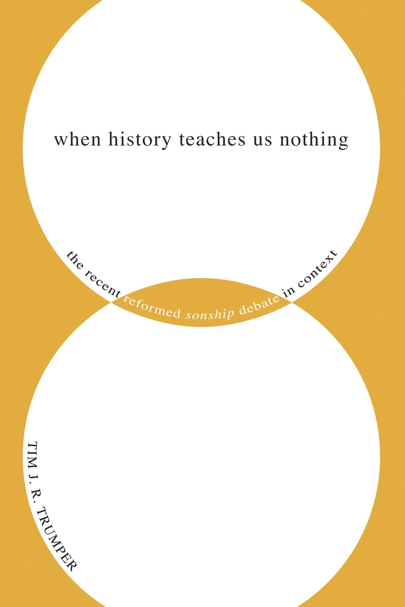 When History Teaches Us Nothing: The Recent Reformed Sonship Debate in Context