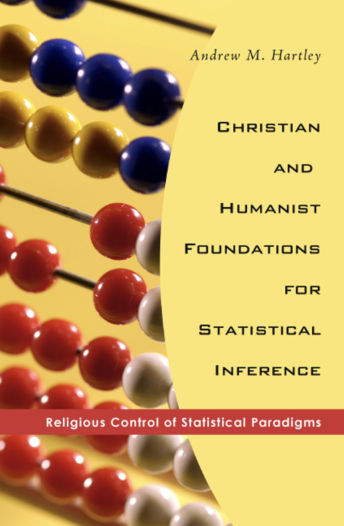 Christian and Humanist Foundations for Statistical Inference: Religious Control of Statistical Paradigms