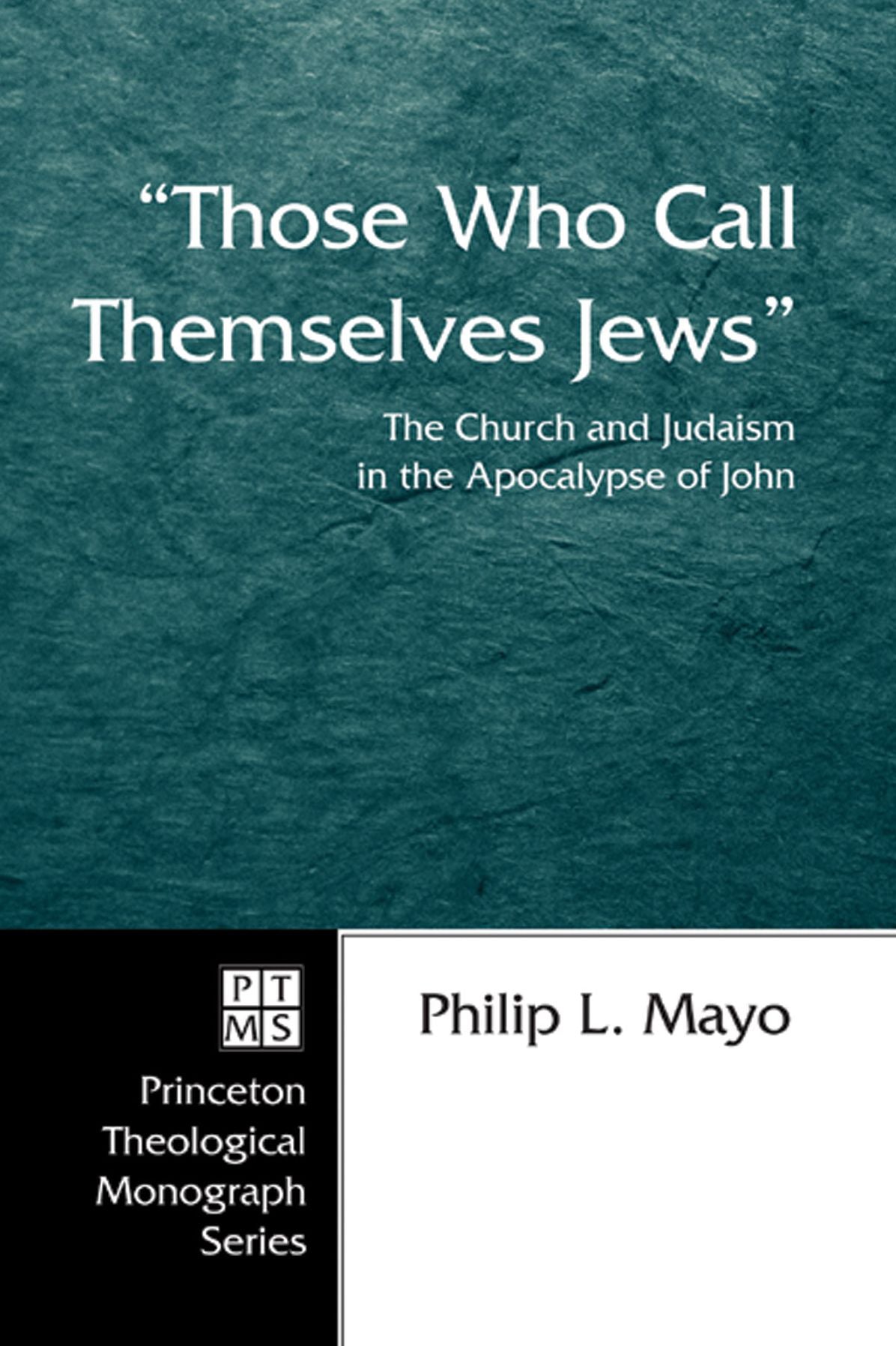 "Those Who Call Themselves Jews": The Church and Judaism in the Apocalypse of John