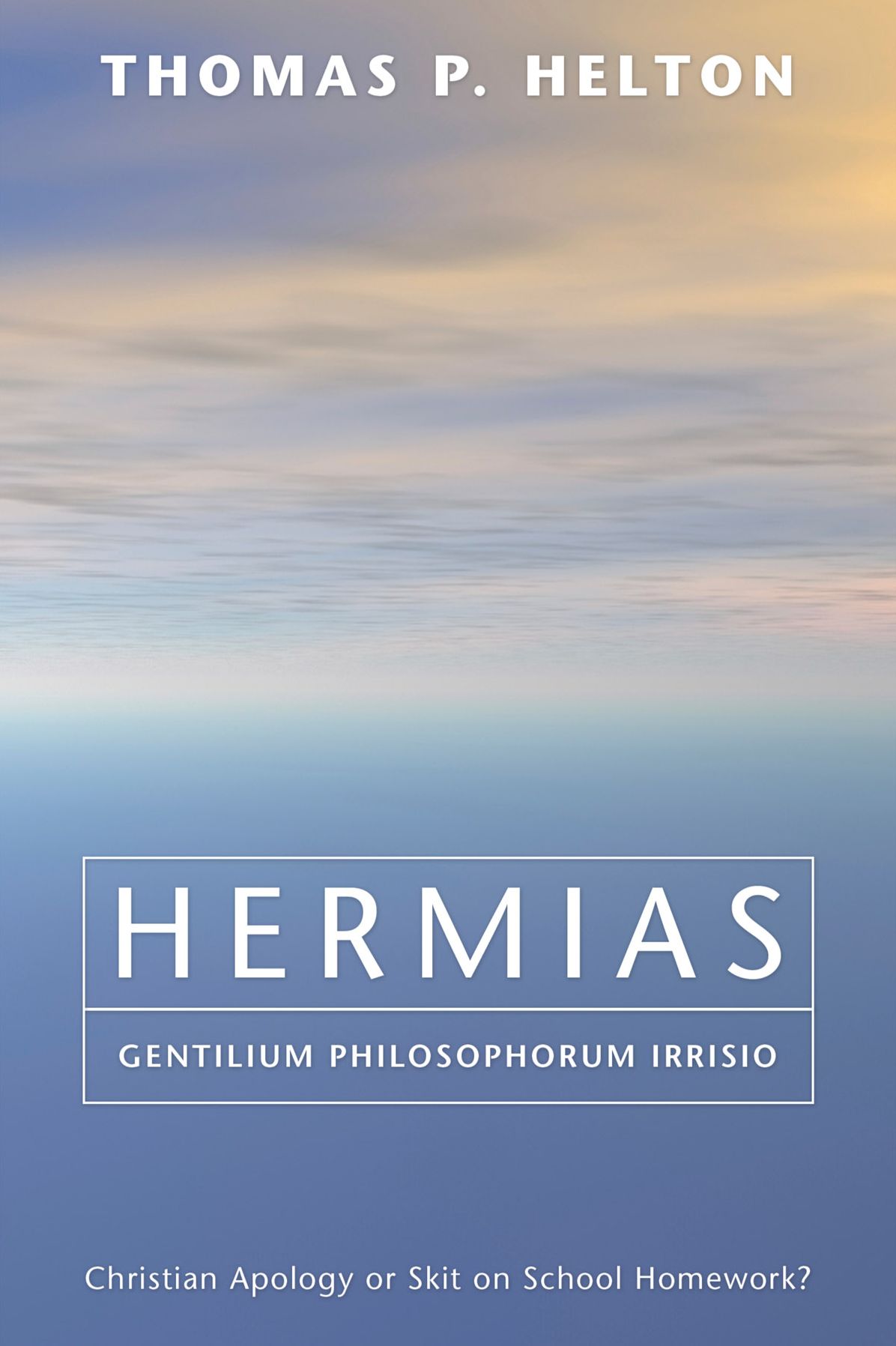 Hermias, Gentilium Philosophorum Irrisio: Christian Apology or Skit on School Homework?