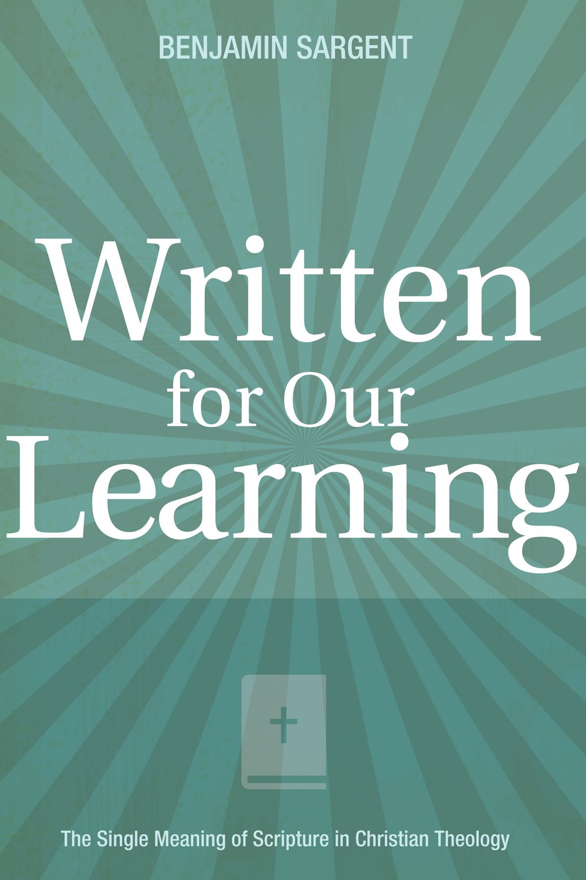 Written for Our Learning: The Single Meaning of Scripture in Christian Theology