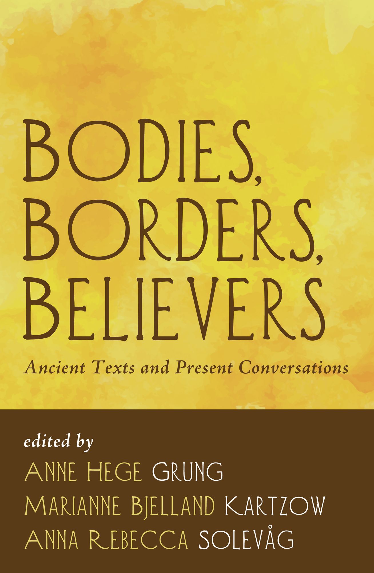 Bodies, Borders, Believers: Ancient Texts and Present Conversations
