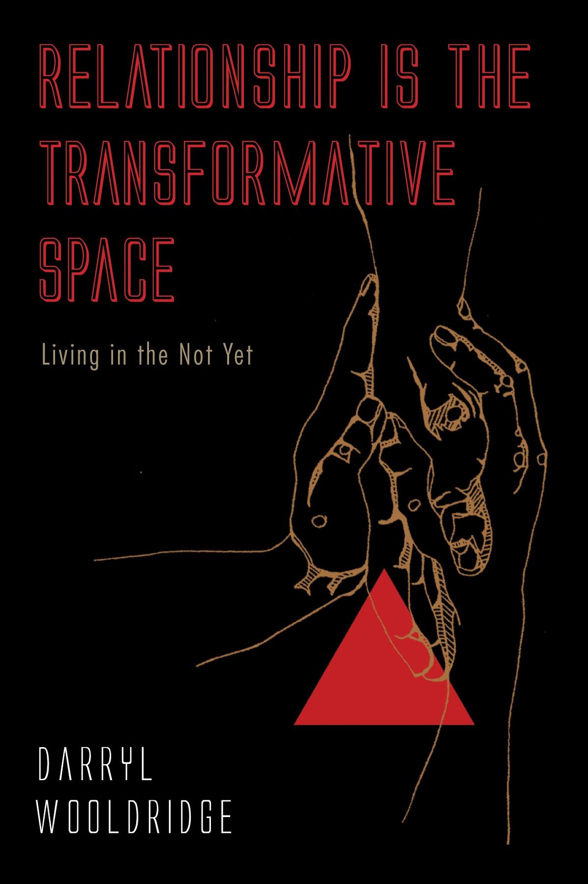 Relationship Is the Transformative Space: Living in the Not Yet