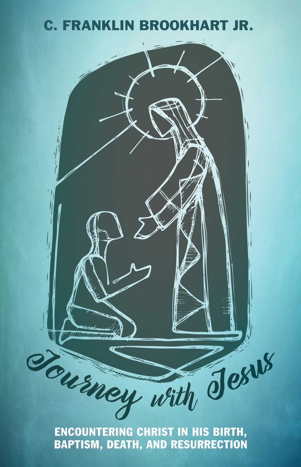 Journey with Jesus: Encountering Christ in his Birth, Baptism, Death, and Resurrection