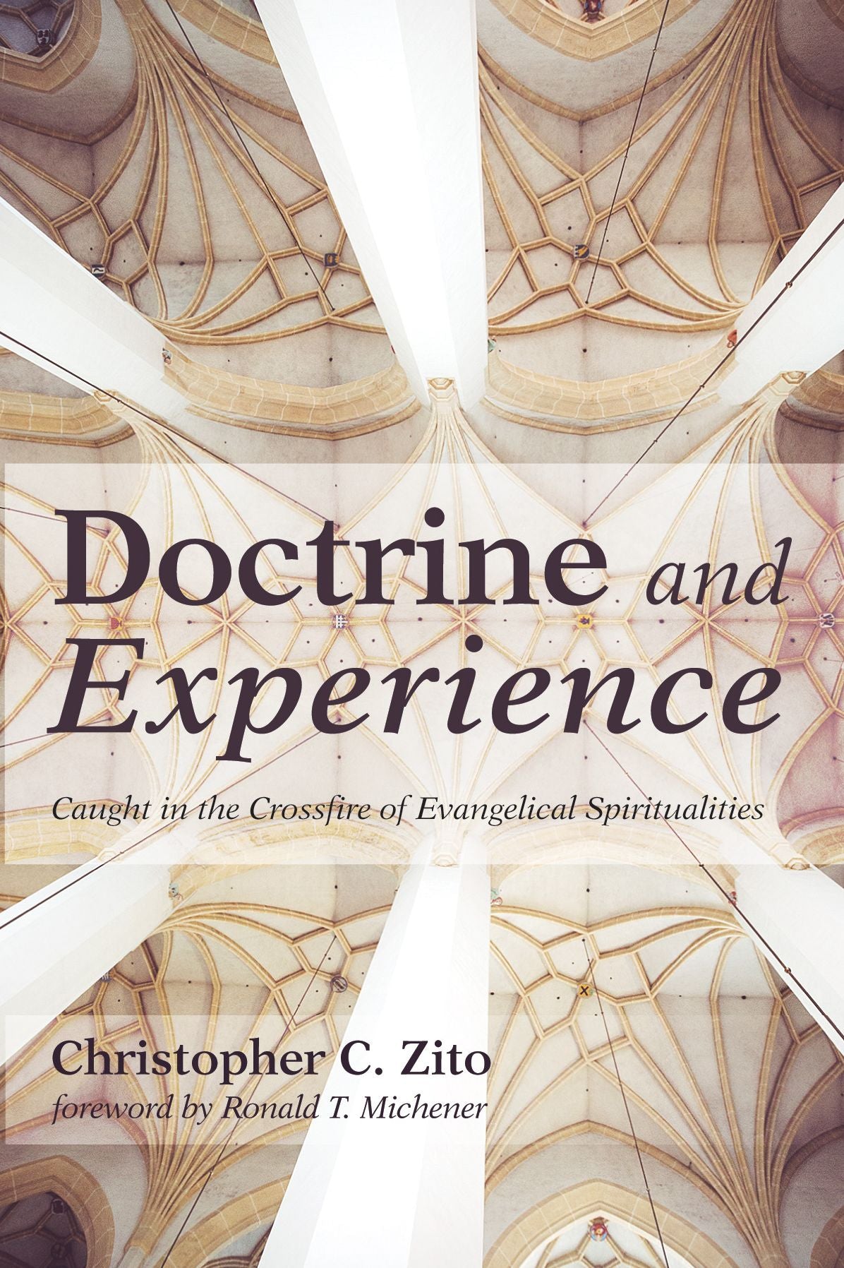 Doctrine and Experience : Caught in the Crossfire of Evangelical Spiritualities
