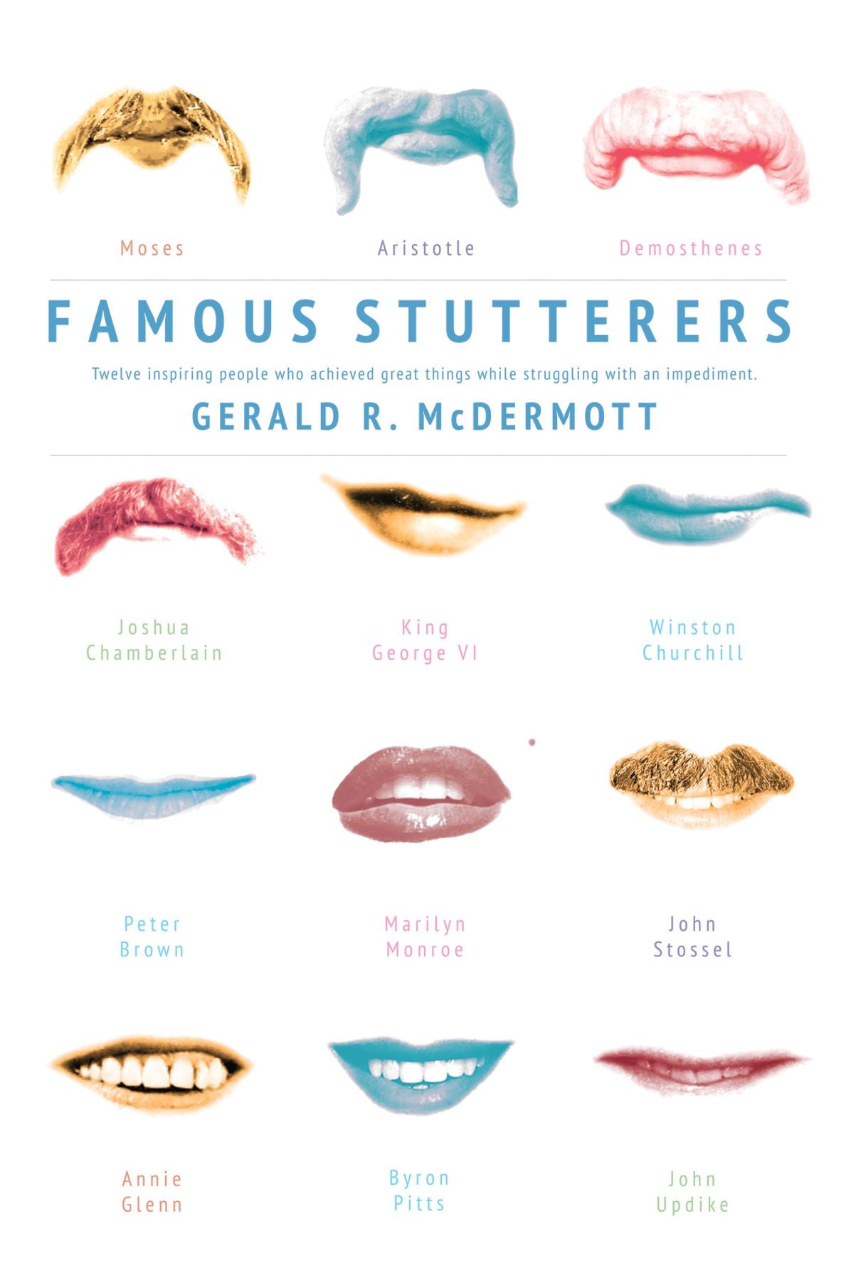Famous Stutterers: Twelve Inspiring People Who Achieved Great Things while Struggling with an Impediment