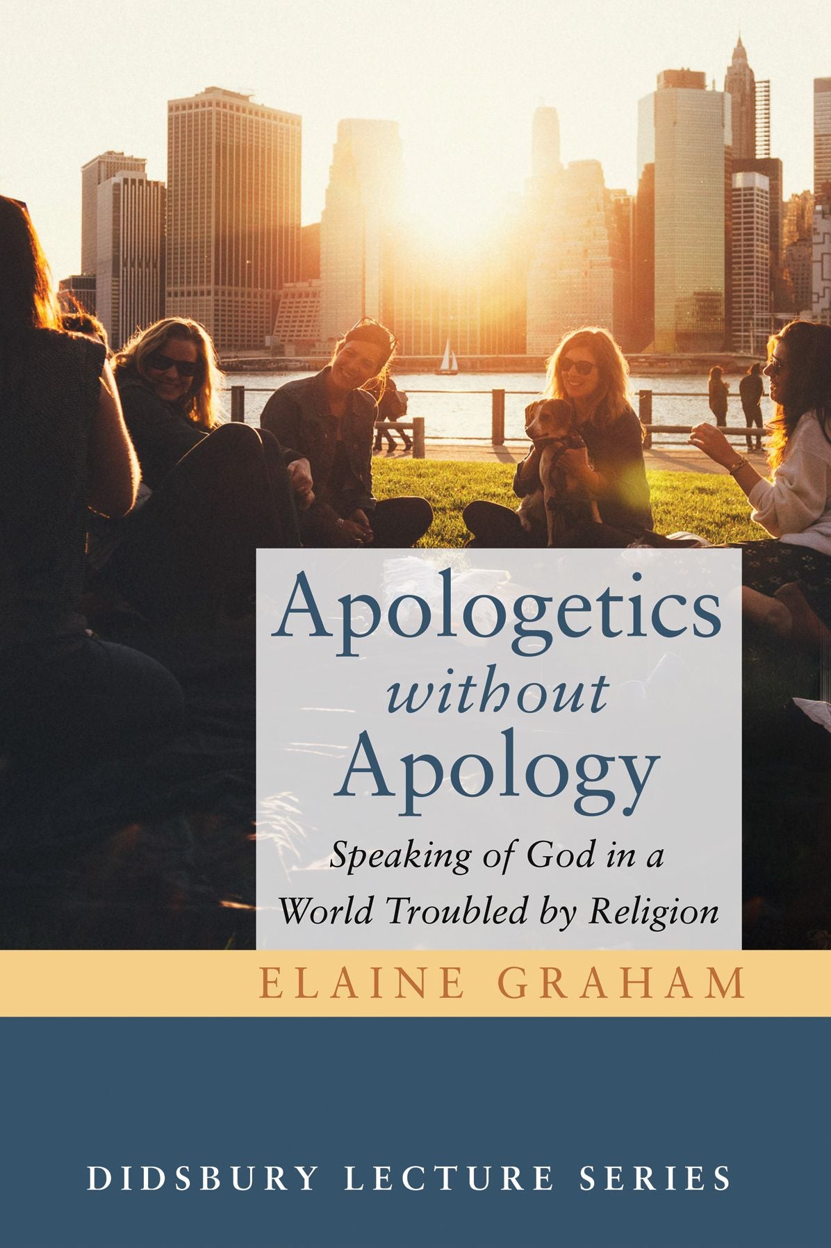 Apologetics without Apology: Speaking of God in a World Troubled by Religion