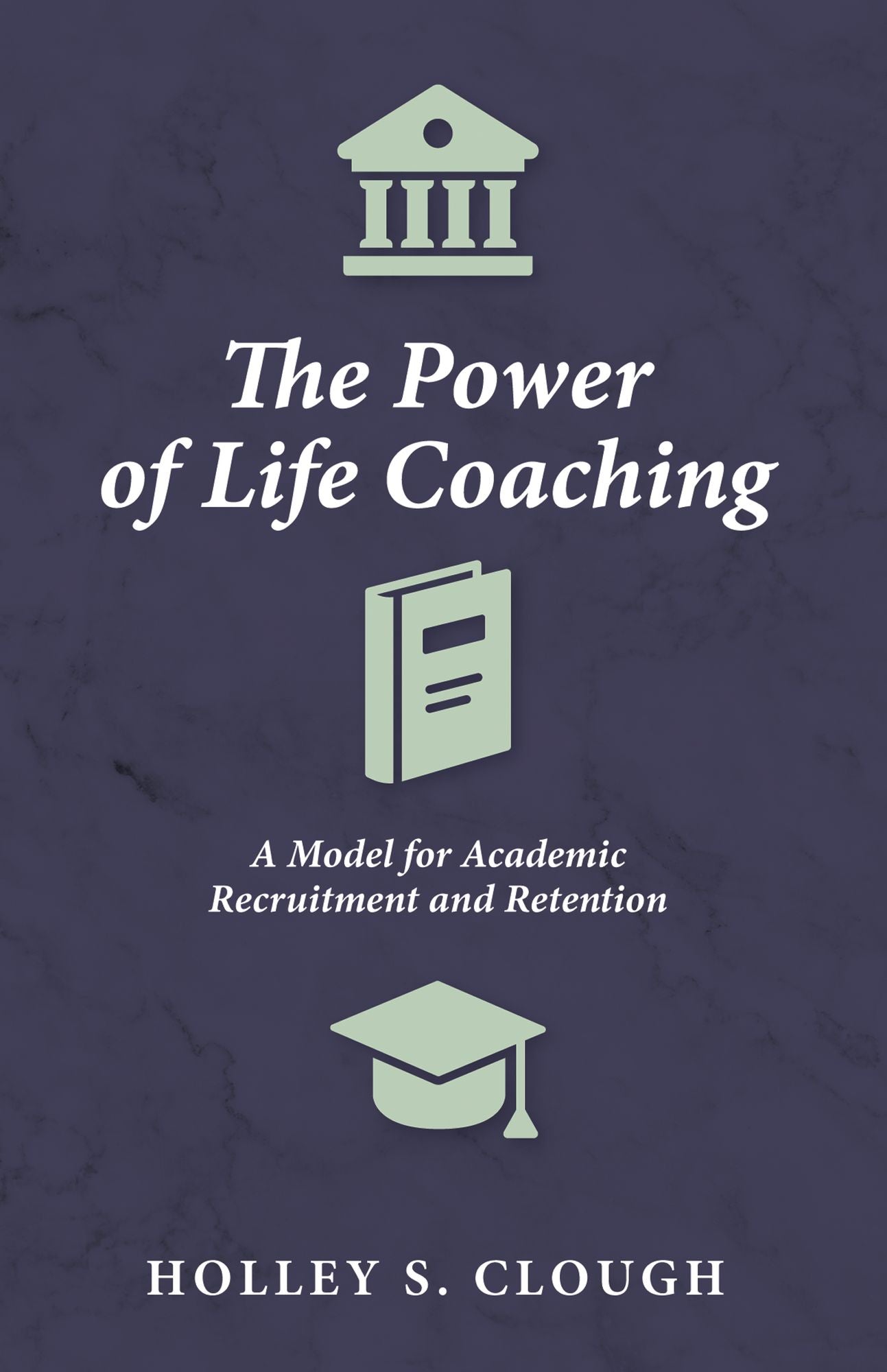 The Power of Life Coaching: A Model for Academic Recruitment and Retention