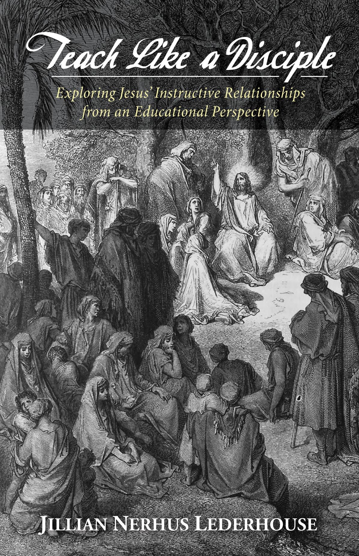 Teach Like a Disciple: Exploring Jesuss