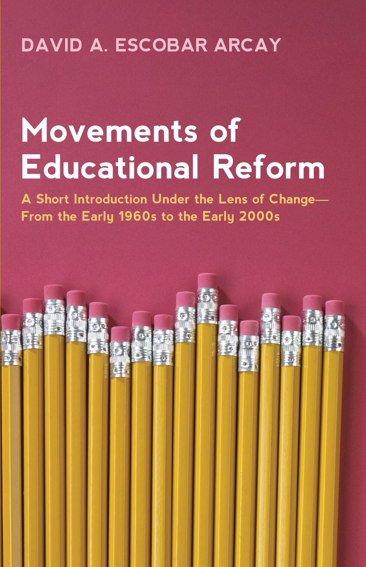 Movements of Educational Reform: A Short Introduction Under the Lens of Change--From the Early 1960s to the Early 2000s