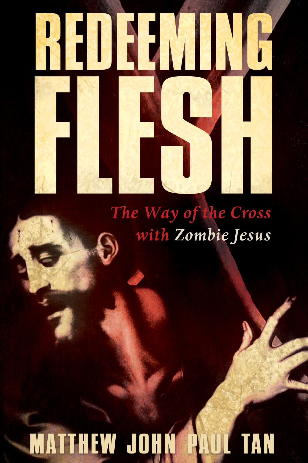 Redeeming Flesh: The Way of the Cross with Zombie Jesus
