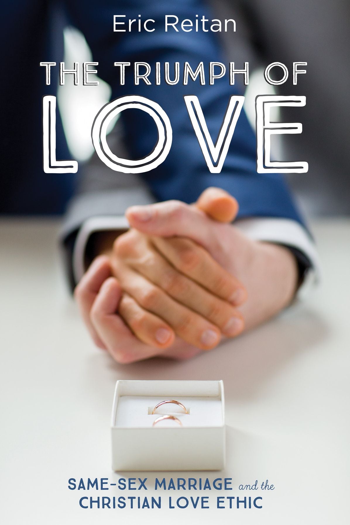 The Triumph of Love: Same-Sex Marriage and the Christian Love Ethic