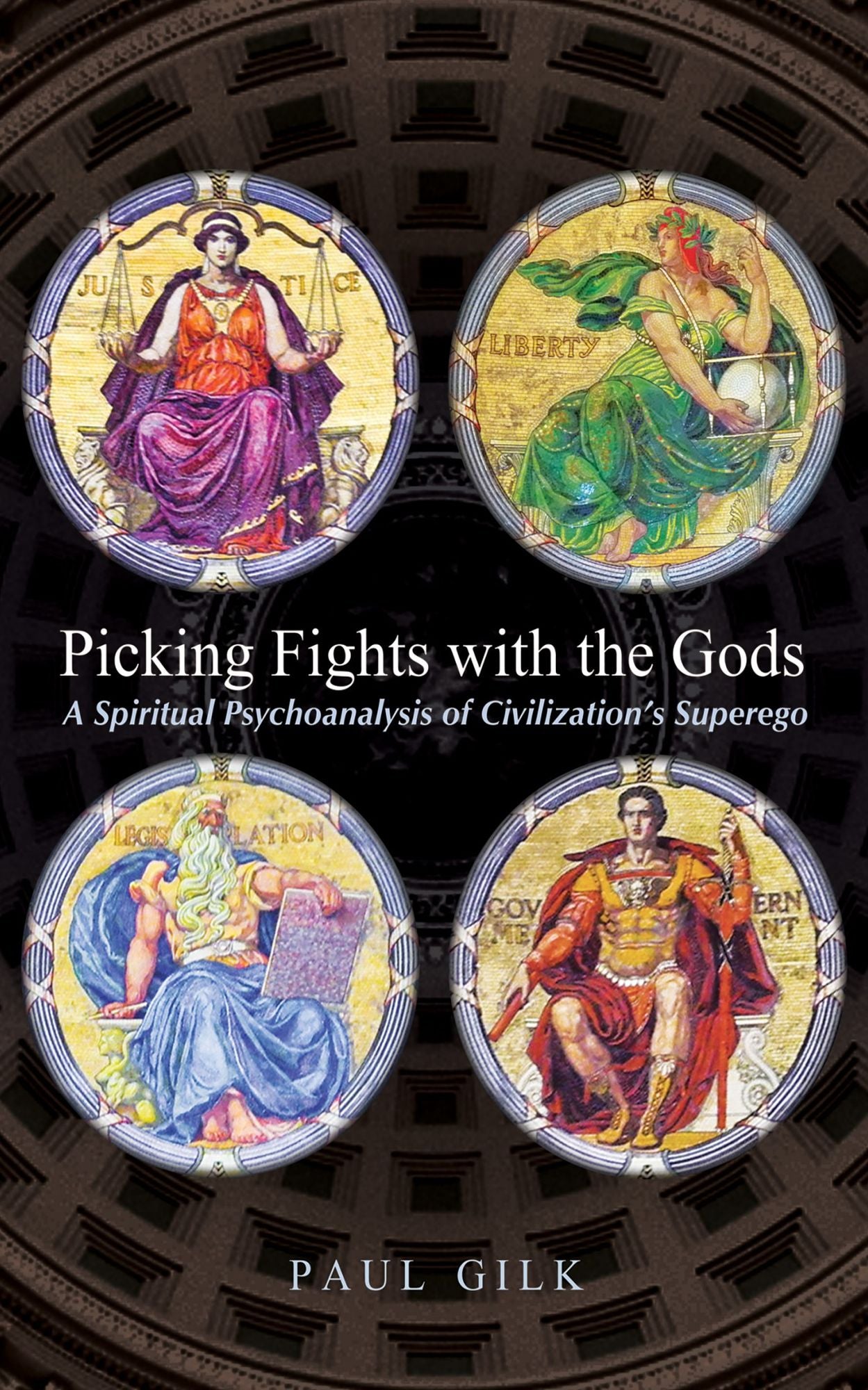 Picking Fights with the Gods: A Spiritual Psychoanalysis of Civilizationn