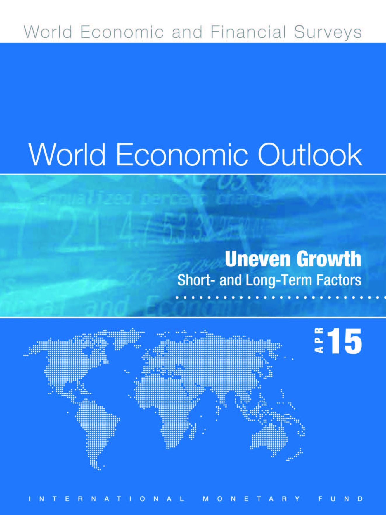 World Economic Outlook: April 2015: Uneven Growth: Short- And Long-Term Factors