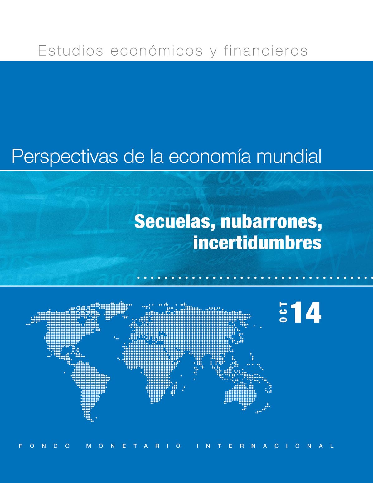 World Economic Outlook, October 2014:Legacies, Clouds, Uncertainties