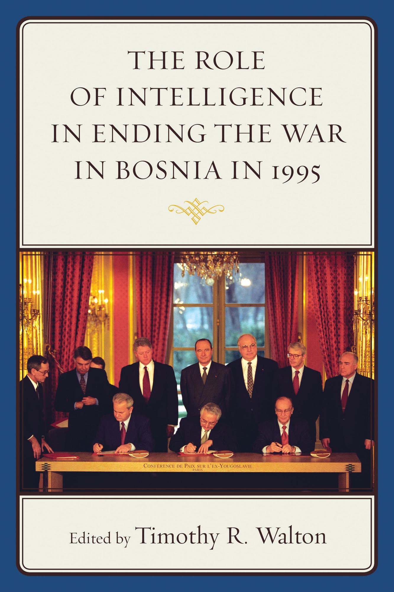 The Role of Intelligence in Ending the War in Bosnia in 1995
