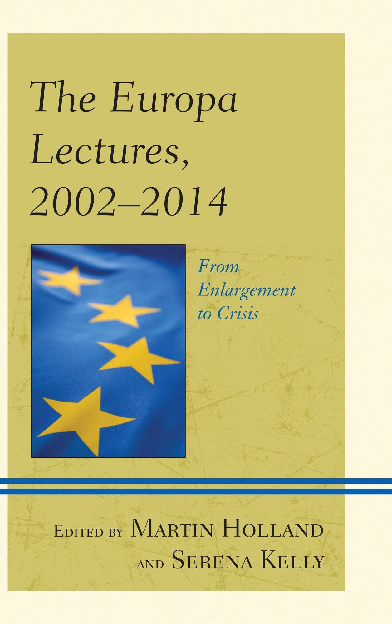 The Europa Lectures, 2002-2014: From Enlargement to Crisis