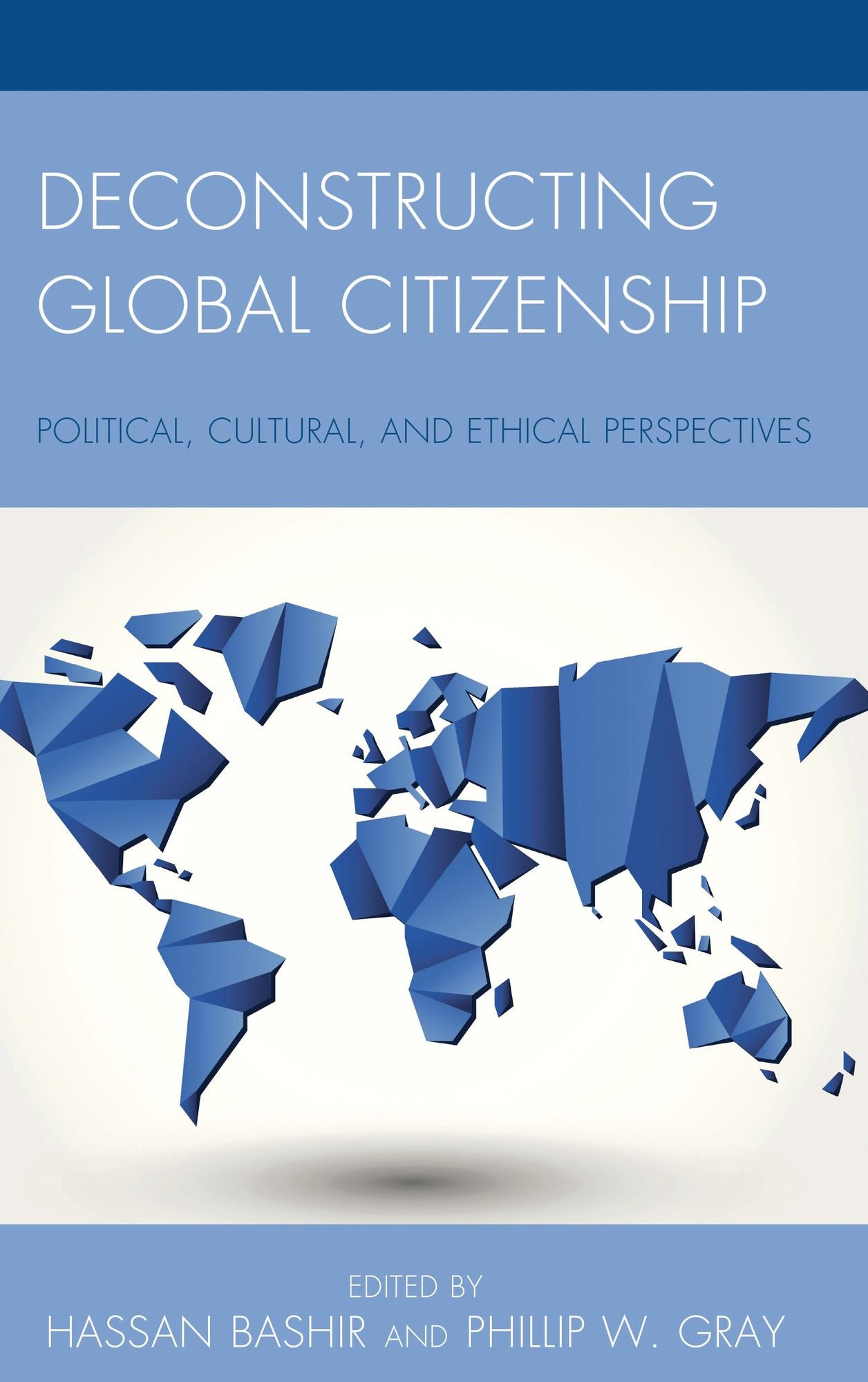 BloomsburyUS - Deconstructing Global Citizenship: BloomsburyUS - Political, Cultural, and Ethical Perspectives
