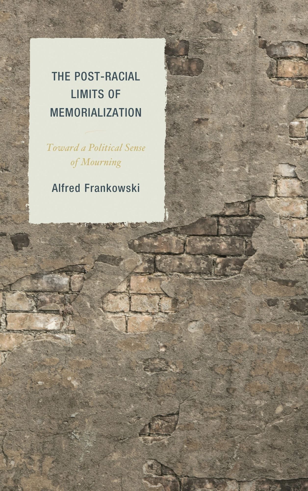 The Post-Racial Limits of Memorialization: Toward a Political Sense of Mourning
